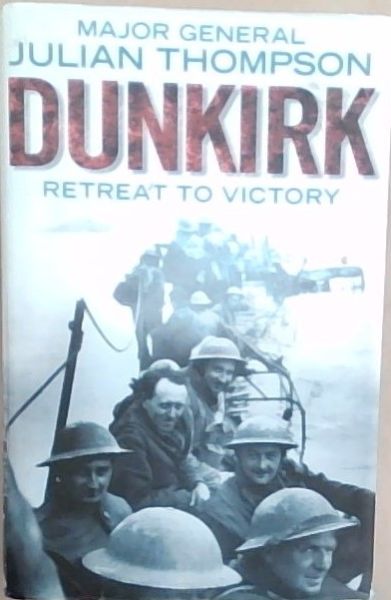 Dunkirk: Retreat to Victory