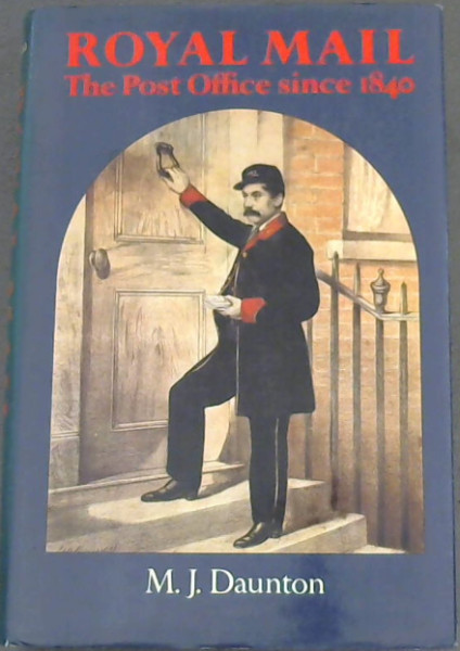 Royal Mail: The Post Office Since 1840