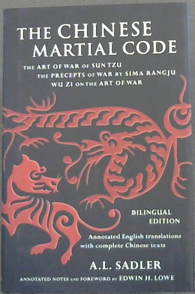The Chinese Martial Code: The Art of War of Sun Tzu, The Precepts of War by Sima Rangju, Wu Zi on the Art of War (Bilingual Edition)