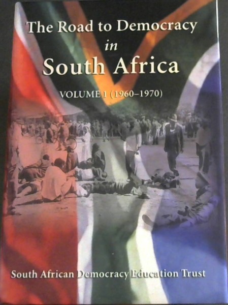 The road to Democracy in South Africa. Volume1 (1960 - 1970)