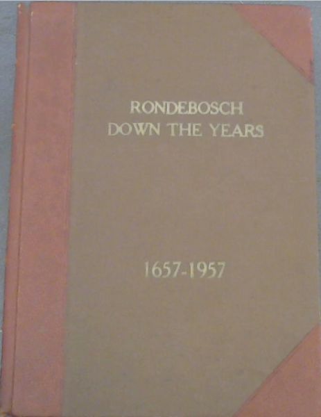 Image for Rondebosch Down the Years 1657-1957 / Rondebosch Down the Years Tercentenary Festival Catalogue and Programme - Katalogus en Program Rondebosch Deur Die Eeue - 8-15 Maart 1957, 8-15 March 1957 Rondebosch Down the Years 1657-1957 / Rondebosch Down the Years Tercentenary Festival Catalogue and Programme - Katalogus en Program Rondebosch Deur Die Eeue - 8-15 Maart 1957, 8-15 March 1957