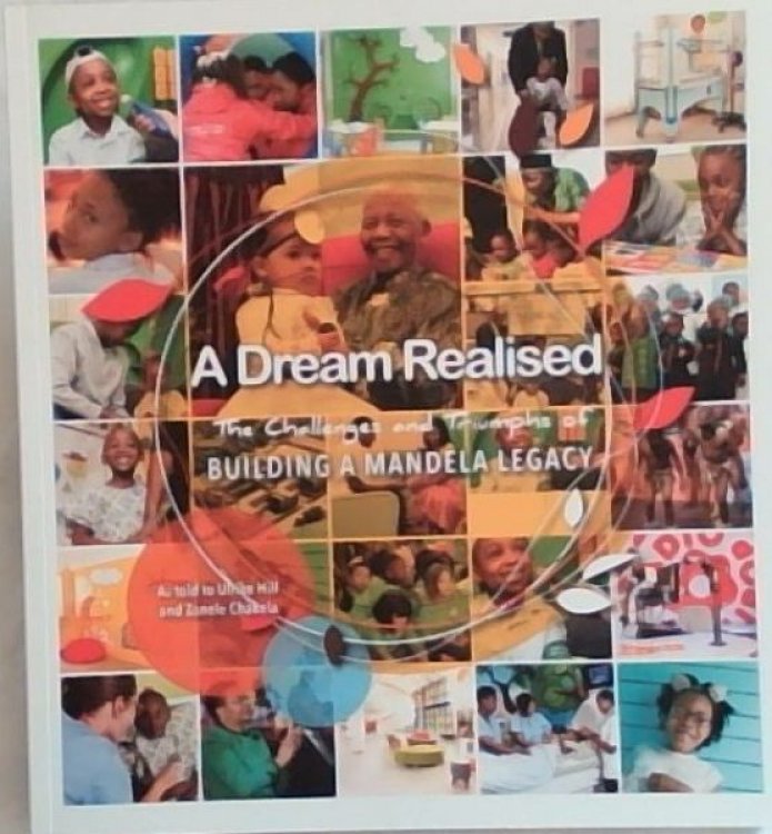 Image for A Dream Realised : The Challenges and Triumphs of Building a Mandela Legacy A Dream Realised : The Challenges and Triumphs of Building a Mandela Legacy
