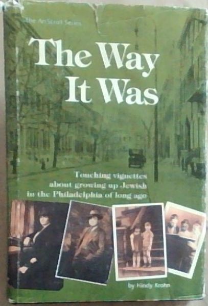 The Way It Was: Touching Vignettes About Growing Up Jewish in the Philadelphia of Long Ago