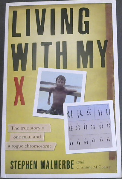 Living with My X: True Story of One Man and a Rogue Chromosome