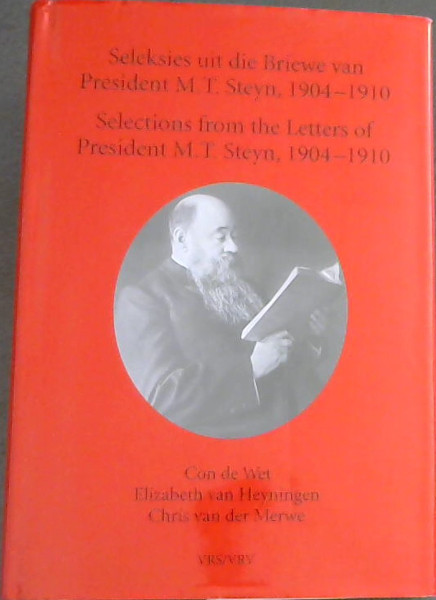 Seleksies uit die Briewe van President M. T. Steyn, 1904-1910 / Selections from the Letters of President M. T. Steyn, 1904-1910 (Second series/ Tweede Reeks No. 48)