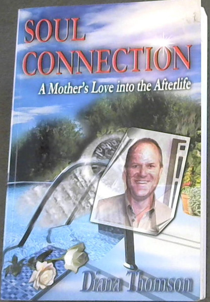 Soul Connection: A Mother's Love into the Afterlife