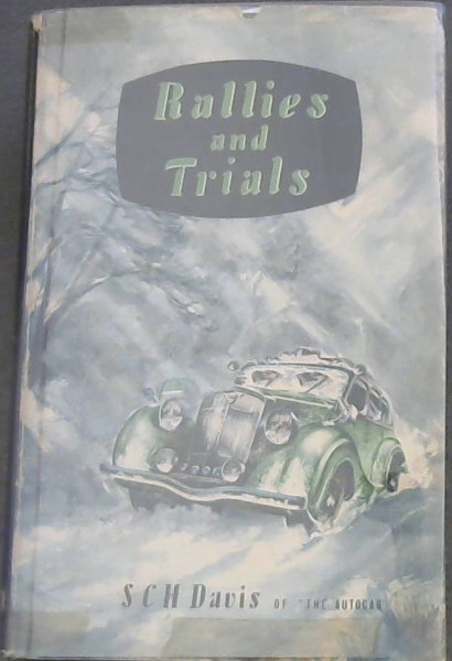 Rallies and Trials - The Monte Carlo Rally, Alpine Trials, the Tallye Fastronomique, R.A.C. Veteran Car Trails, and other motoring occasions