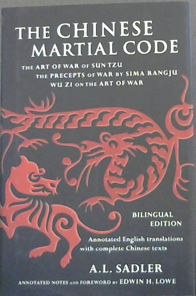 The Chinese Martial Code: The Art of War of Sun Tzu, The Precepts of War by Sima Rangju, Wu Zi on the Art of War (Bilingual Edition)