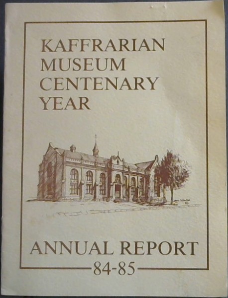 Kaffrarian Museum Centenary Year Annual Report 84-85