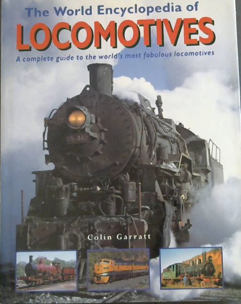The World Encyclopedia of Locomotives: A Complete Guide to the World's Most Fabulous Locomotives