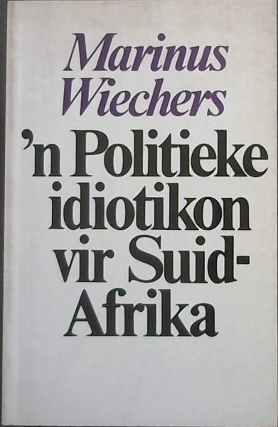 'n Politieke idiotikon vir Suid-Afrika (Afrikaans Edition)