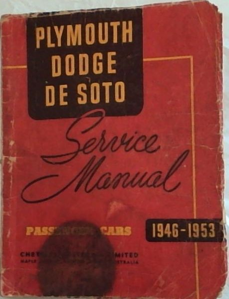Plymouth Dodge De Soto Service Manual. Passenger Cars 1946 - 1953