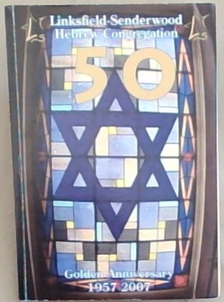 Linksfield - Senderwood Hebrew Congregation. Golden Anniversary 1957 - 2007