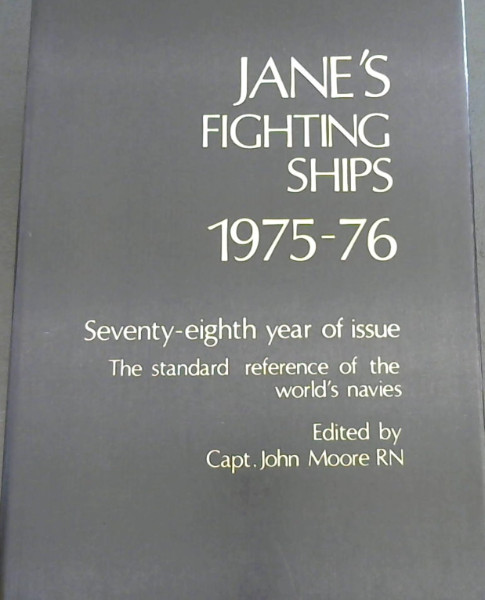 Jane's Fighting Ships, 1975-76 : 78th year of issue . the standard reference of the world's navies