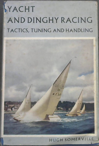Yacht and Dinghy Racing - Tactics, Tuning and Handling