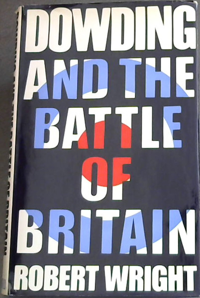 DOWDING AND THE BATTLE OF BRITAIN