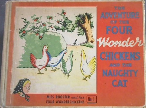 Adventure of the Four Wonder Chickens and the Naughty Cat (Miss Rooster and her Four Wonderchickens - No 1)