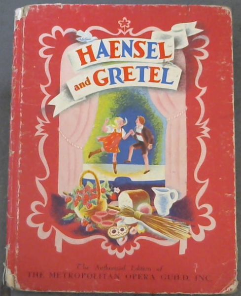Haensel and Gretel : the story of Humperdinck's Opera
