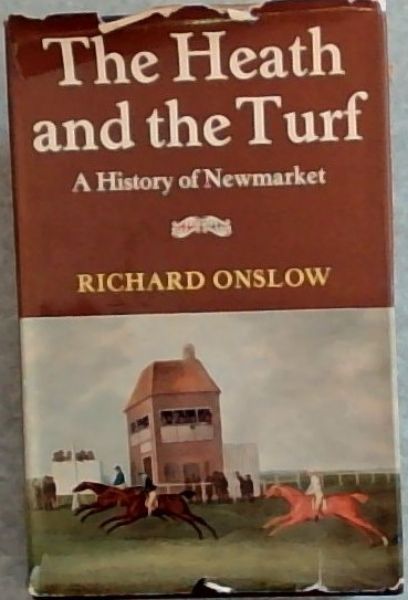 The Heath and the Turf: A history of Newmarket
