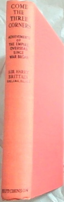 Come the Three Corners : Achievements of the Empire Overseas Since War Begin