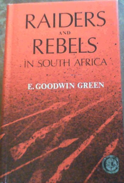 Raiders and rebels in South Africa (Rhodesiana reprint library : silver series)