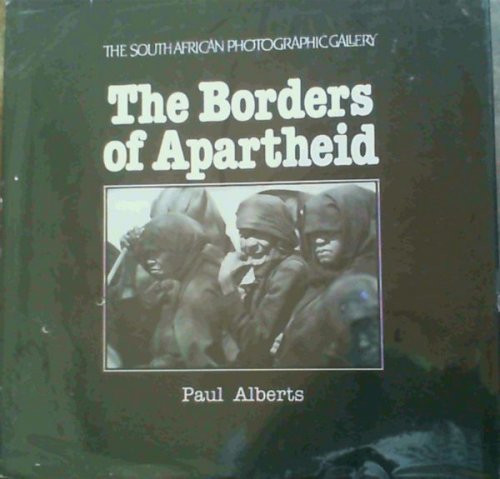 The Borders of Apartheid: A chronicle of alienation in South Africa with a portfolio of photographs on Bophuthatswana today