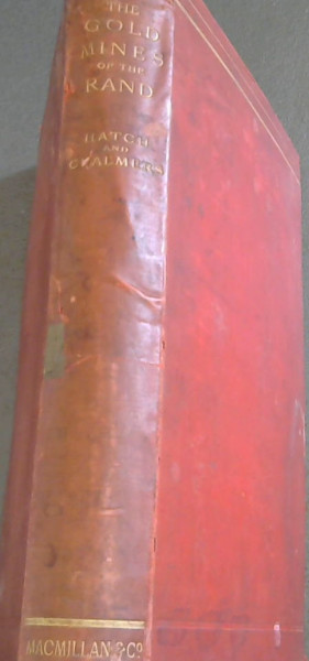 The Gold Mines Of The Rand Being A Description Of The Mining Industry Of Witwatersrand South African Republic