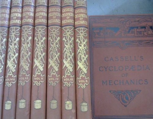 Cassell's Cyclopaedia of Mechanics containing Receipts, Processes, and Memoranda for Workshop Use based on personal experience and expert knowledge - 8 Volumes - Special Edition