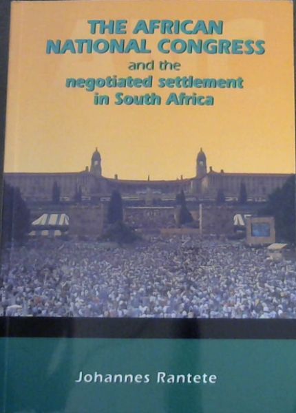 Image for The African National Congress and the negotiated settlement in South Africa The African National Congress and the negotiated settlement in South Africa