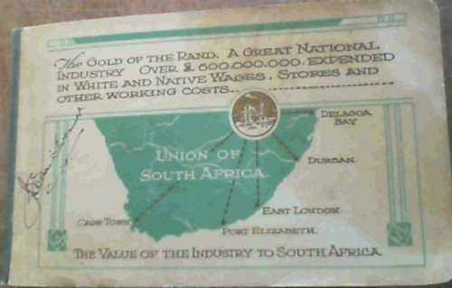 The Gold Of The Rand; A Great National Industry [ 1887-1923]