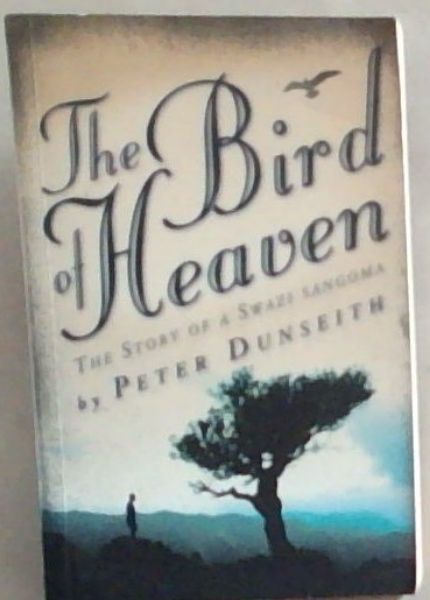 The Bird of Heaven: The Story of a Swazi Sangoma