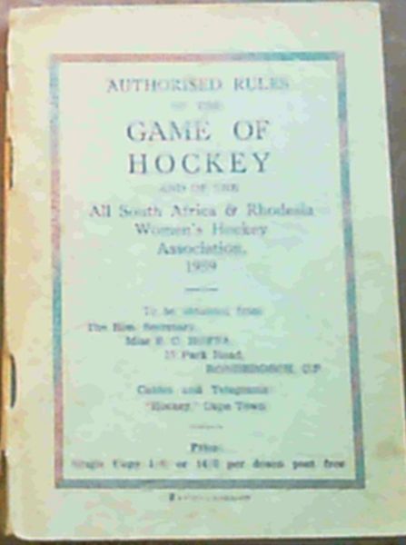 Authorised Rules of the Game of Hockey and of the All South Africa & Rhodesia Women's Hockey Association 1959