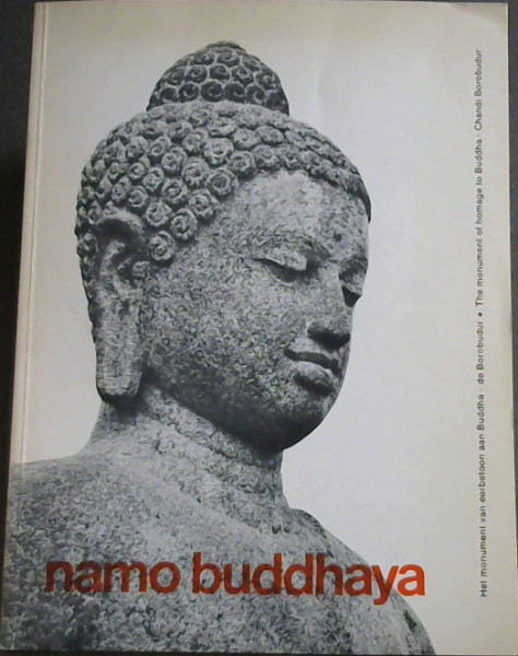 Namo Buddhaya : Het monument van eerbetoon aan Buddha - de Borobudur / The monument of homage fo Buddha - Chandi Borobudur