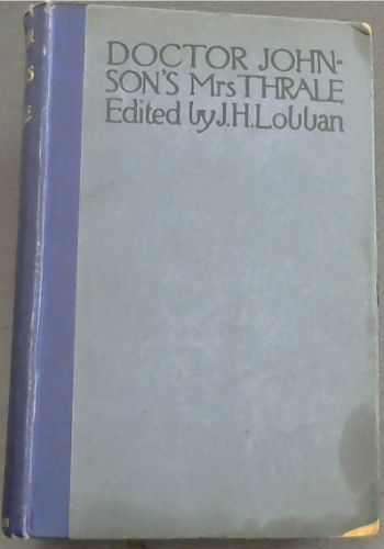 Dr. Johnson's Mrs. Thrale: autobiography, letters and literary remains of Mrs. Piozzi