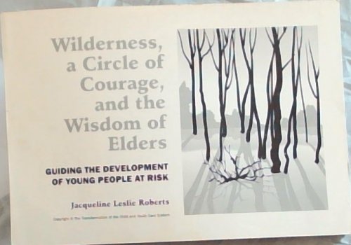 Wilderness, an Circle of Courage, and the Wisdom of Elders ; Guiding the development of young people at risk
