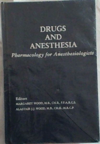 Drugs and Anesthesia : Pharmacology for Anesthesiologists