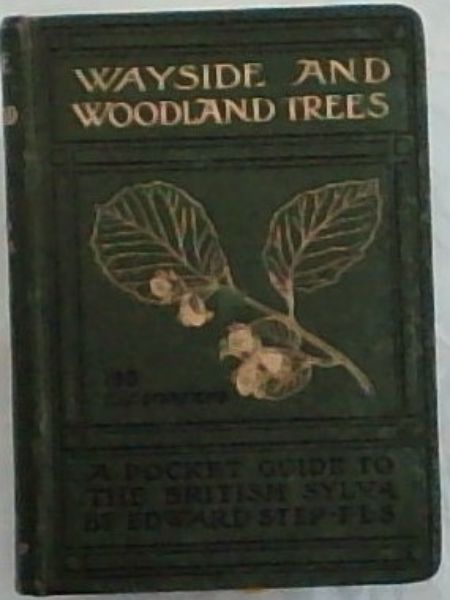 Wayside and Woodland Trees : A pocket guide to the British Sylva