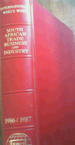 International Who's Who South African Trade Business & Industry 1986-1987