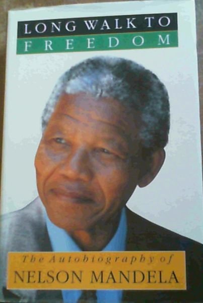 Long Walk to Freedom: The Autobiography of Nelson Mandela