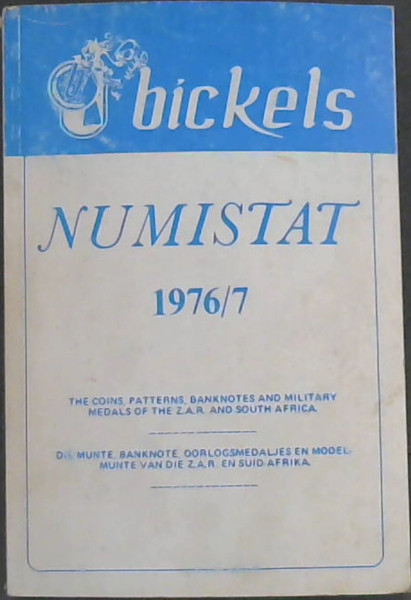 Bickels Numistat Registered Trade Marks 1976/7 : The Coins, Patterns, Banknotes and Military medals of the Z.A.R. and South Africa