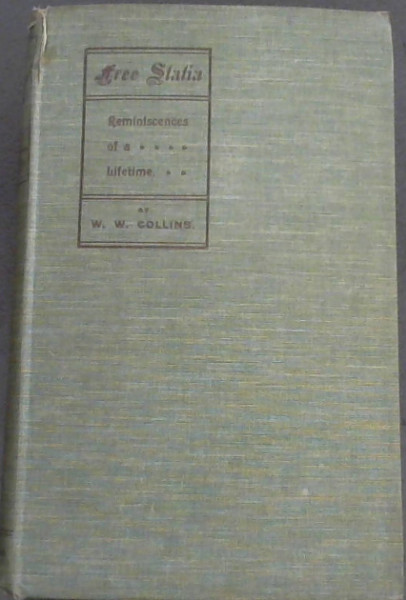 Free Statia - or Reminiscences of a Lifetime in the Orange Free State of South Africa, from 1852 to end of 1875 : 23 years