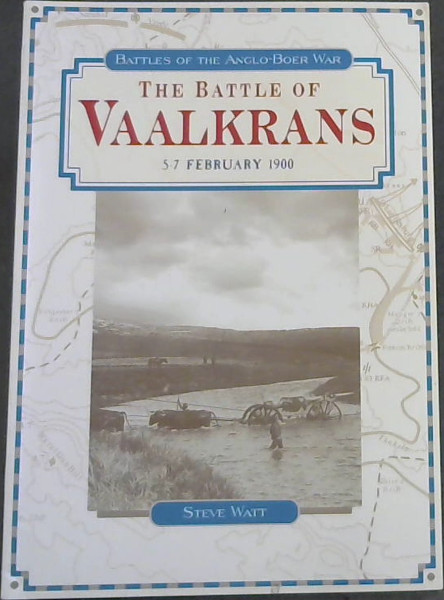 The Battle of Vaalkrans: 5-7 February 1900 (Battles of the Anglo-Boer War)