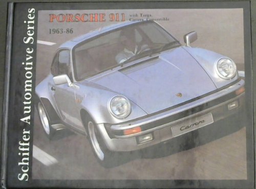Porsche 911 with Targa, Carrera, Convertible 1963-1986: (Schiffer Automotive Series)