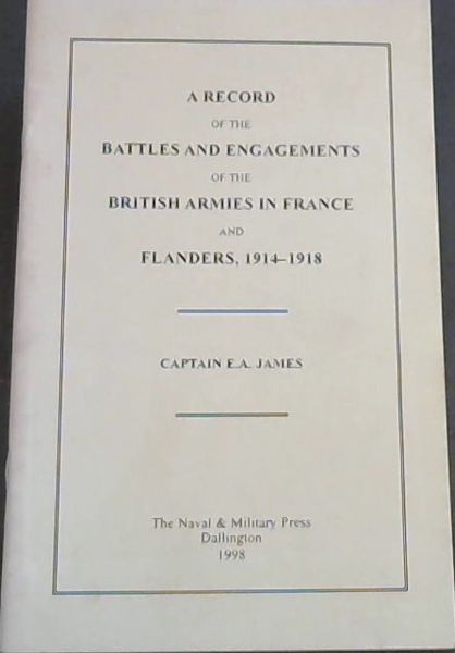 A Record of the Battles and Engagements of the British Armies in France and Flanders, 1914 - 1918