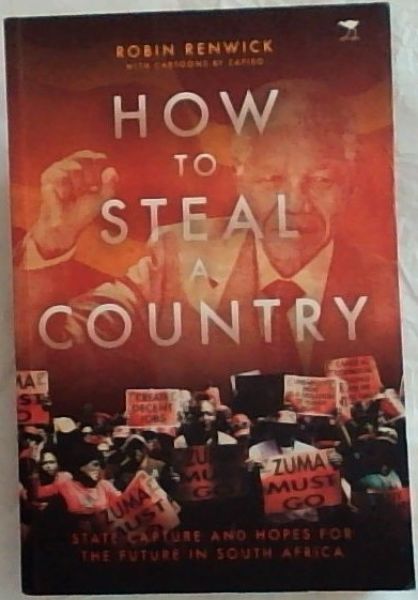How to Steal a Country : State Capture and Hopes for the Future in South Africa
