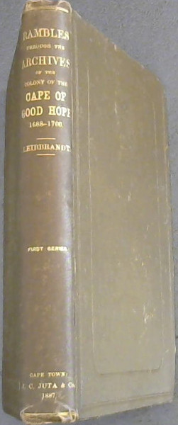 Rambles Through the Archives of the Colony of the Cape of Good Hope, 1688-1700 - First Series