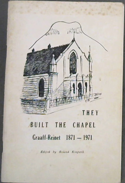 They Built the Chapel : Graaf-Reinet 1871 - 1971