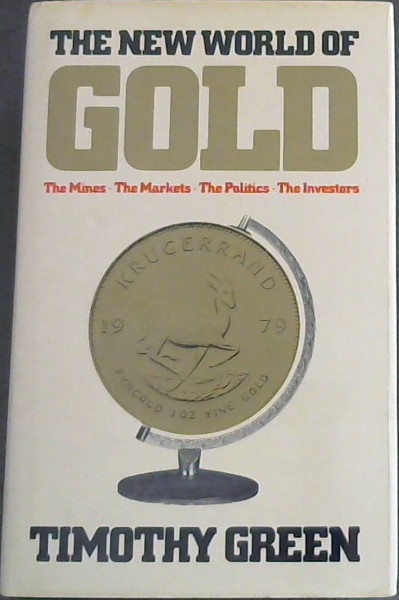 New World of Gold: The Inside Story of the Mines, the Markets, the Politics, the Investors