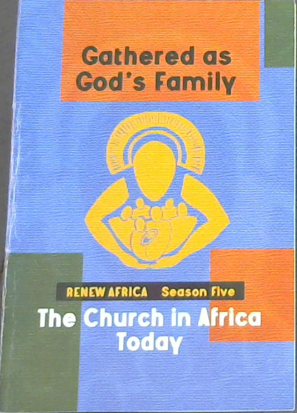 RENEW Africa Gathered as God's Family: Season Five The Church in Africa Today- In service to Justice, Peace, and Reconciliation