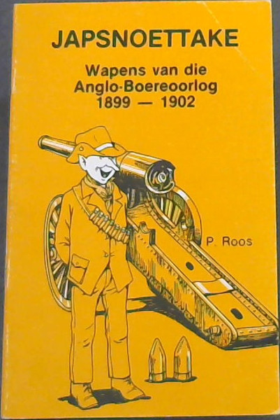Japsnoettake: Wapens van die Anglo-Boereoorlog 1899-1902